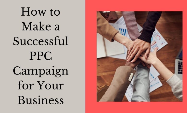 How to Make a Successful PPC Campaign for Your Business