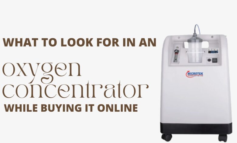 What to look for in an oxygen concentrator while buying it online?